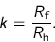 \begin{displaymath}
k = \frac{R_{\text{f}}}{R_{\text{h}}}.
\end{displaymath}